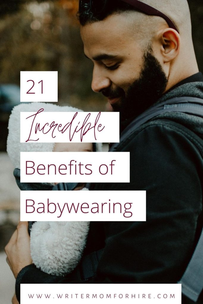 pin this graphic to share 21 incredible benefits of babywearing