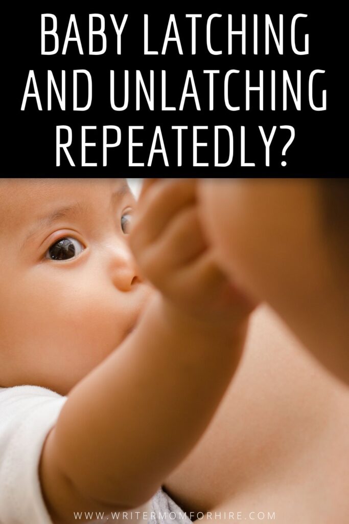mother nursing baby with text that reads: baby latching and unlatching repeatedly? 