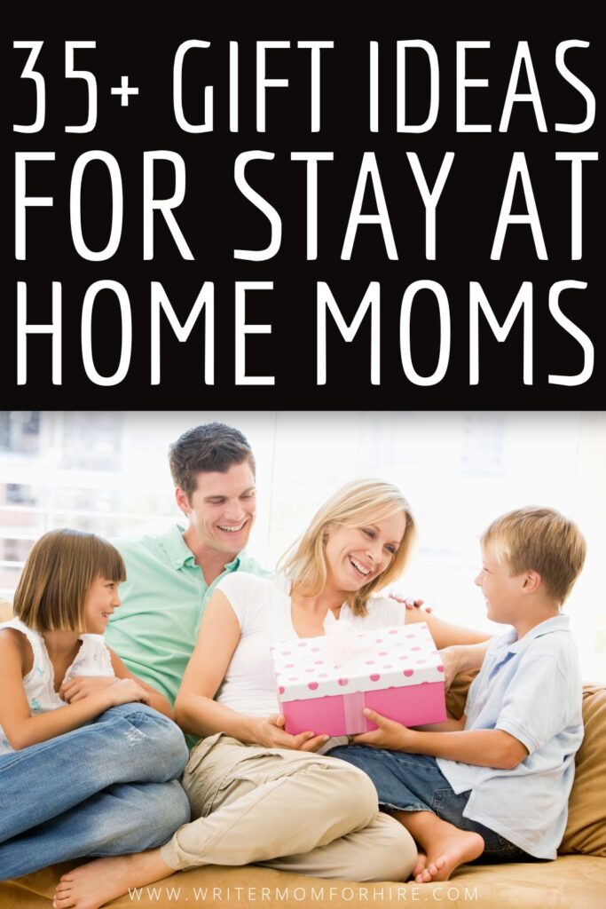 family sitting on the couch while mom opens her present; text that reads: 35+ gift ideas for stay at home moms