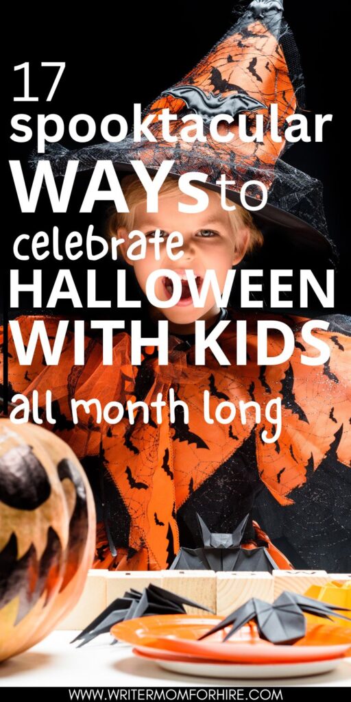 girl in witch costume; text that reads: 17 spooktacular ways to celebrate halloween with kids all month long